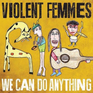 Violent-Femmes-we-can-do-anything